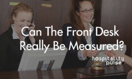 Can The Front Desk Really Be Measured?  By Pierre Boettner, hospitalityPulse